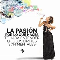 Image result for pasion por lo que haces